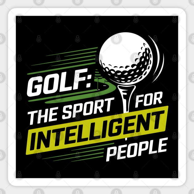 Golf Shirt – "The Sport for Intelligent People" Funny Golf Gift Magnet by MakerMind8.2